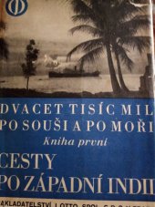 kniha Dvacet tisíc mil po souši a po moři. Kniha I, - Cesty po Západní Indii., J. Otto 1929