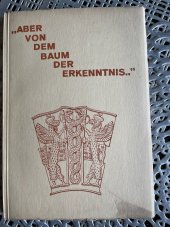 kniha ,, Aber von dem Baum der Erkenntnis..” Sinn und Bild der Paradiesesbäume, Stuttgart 1930