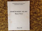 kniha Denně se modlit - ale jak? Určeno pro posl. bohosl. fakult a vyšších náboženských kursů, Ústřední církevní nakladatelství 1969