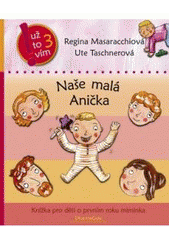 kniha Naše malá Anička knížka pro děti o kojení, přikrmování, hraní a o prvních zoubcích, DharmaGaia 2010