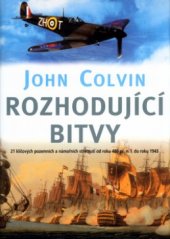 kniha Rozhodující bitvy 21 klíčových pozemních a námořních střetnutí od roku 480 př. n. l. do roku 1943, BB/art 2004