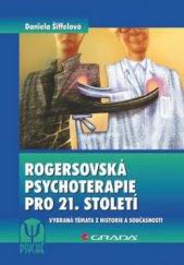 kniha Rogersovská psychoterapie pro 21. století vybraná témata z historie a současnosti, Grada 2010
