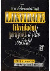 kniha Likvidace, likvidační projekt a jeho součásti vzory a formuláře, výňatky z právních předpisů, Prospektrum 1998