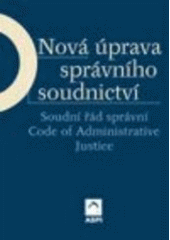 kniha Nová úprava správního soudnictví soudní řád správní : = code of administrative justice, ASPI  2003