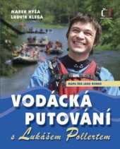 kniha Vodácká putování s Lukášem Pollertem, Česká televize 2009