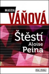 kniha Štěstí Aloise Peina, Šulc - Švarc 2012