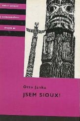 kniha Jsem Sioux! dva příběhy čes. vystěhovalců z dob indiánských válek, Albatros 1990