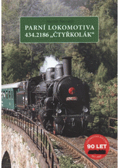 kniha Parní lokomotiva 434.2186 "Čtyřkolák" 90 let : 1917-2007, Malkus 2007