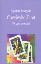kniha Crowleyho Tarot 78 cest poznání, Pragma 1999