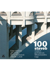 kniha 100 staveb moderní architektura Středočeského kraje, Pro Středočeský kraj vydalo nakl. Titanic 2006