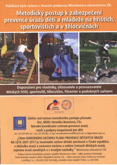 kniha Metodický postup k zabezpečení prevence úrazů dětí a mládeže na hřištích, sportovištích a v tělocvičnách doporučení pro vlastníky, zřizovatele a provozovatele dětských hřišť, sportovišť, tělocvičen, fitcenter a podobných zařízení, SČS, KaStan 