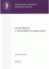 kniha Celní právo v prostředí globalizace, Masarykova univerzita 2011