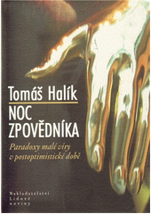 kniha Noc zpovědníka paradoxy malé víry v postoptimistické době, Nakladatelství Lidové noviny 2005