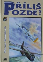 kniha Příliš pozdě? [vzestup a pád německé Luftwaffe], Mustang 1997