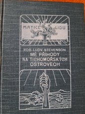 kniha Mé příhody na Tichomořských ostrovech Díl I. soubor zkušeností a pozorování na Marquesách, Paumotu a ostrovech Gilbertových po dobu dvou plaveb na jachtě Casco (1888) a na škuneru Equator (1889)., Šolc a Šimáček 1925