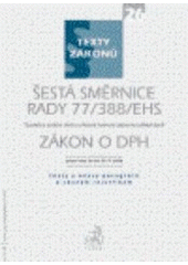 kniha Šestá směrnice Rady 77/388/EHS společný systém daně z přidané hodnoty: jednotný základ daně ; Zákon o DPH : právní stav ke dni 20. září 2006, C. H. Beck 2006