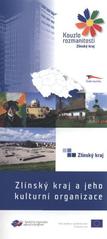 kniha Zlínský kraj a jeho kulturní organizace, Odbor kultury a památkové péče a Odbor strategického rozvoje Krajského úřadu Zlínského kraje ve spolupráci s Krajskou knihovnou Františka Bartoše 2006