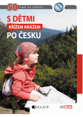 kniha S dětmi křížem krážem po Česku 50 tipů na výlety, Fragment 2011