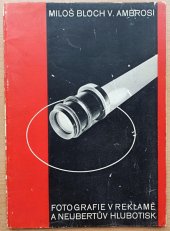 kniha Fotografie v reklamě a Neubertův hlubotisk [... vydáno jako vzor, jak prospěšně se může uplatniti dobrá fotografie, reprodukovaná Neubertovým hlubotiskem, ve službách moderní reklamy], Neubert a synové 1933