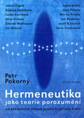 kniha Hermeneutika jako teorie porozumění od základních otázek jazyka k výkladu bible, Vyšehrad 2006