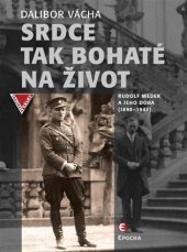 kniha Srdce tak bohaté na život Rudolf Medek a jeho doba (1890–1940), Epocha 2017