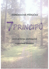 kniha 7 principů, aneb, Principy pochopené a poznané životem jednoduchá příručka, L. Hovjacká 2011