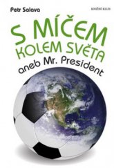 kniha S míčem kolem světa, aneb, Mr. President, Knižní klub 2010