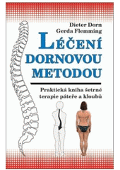 kniha Léčení Dornovou metodou praktická kniha šetrné terapie páteře a kloubů = Heilen mit der Methode Dorn : das Praxisbuch für die sanfte Behandlung von Rücken und Gelenken, Poznání 2005