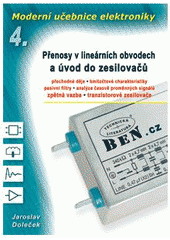 kniha Moderní učebnice elektroniky 4. - Přenosové charakteristiky elektronických obvodů, tranzistorové zesilovače : přechodné děje, ..., BEN - technická literatura 2006