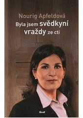 kniha Byla jsem svědkyní vraždy ze cti, Ikar 2012