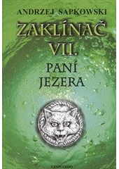 kniha Zaklínač VII. - Paní jezera - pátý román o Geraltovi a Ciri, Leonardo 2012