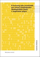 kniha E-learning jako prostředek pro rozvoj cizojazyčného akademického psaní v AJ, Muni press 2017
