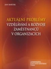 kniha Aktuální problémy vzdělávání a rozvoje zaměstnanců v organizacích, Univerzita Jana Amose Komenského 2015