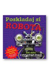 kniha Poskladaj si robota Zisti všetko o inteligentných strojoch, Svojtka 2017