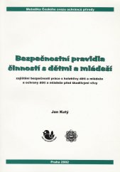 kniha Bezpečnostní pravidla činností s dětmi a mládeží zajištění bezpečnosti práce s kolektivy dětí a mládeže a ochrany dětí a mládeže před škodlivými vlivy, Junák - svaz skautů a skautek ČR 2002