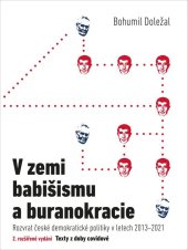 kniha V zemi babišismu a buranokracie Rozvrat české demokratické politiky v letech 2013-2021, Free Czech media 2021