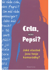 kniha Cola, nebo Pepsi? nej otázky pro tvoje kamarádky : jak podobné jsou ti tvoje kamarádky?, Mladá fronta 2013