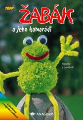 kniha Žabák a jeho kamarádi [figurky z bambulí, Anagram 2003