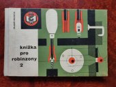 kniha Knížka pro robinzony 2. [sv.] Dvě stovky zákl. návodů., Mladá fronta 1964