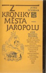 kniha Z kroniky města Jaropolu aneb Pravdivá historie, v níž se líčí různé události, obyčeje, mýty, legendy, fantastická fakta a životopisy význačných měšťanů proslulého ukrajinského Jaropolu ve dvacátém století nové éry, Práce 1981