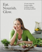 kniha Eat. Nourish. Glow. 10 easy steps for losing weight, looking younger and feeling healthier, Thorsons 2015