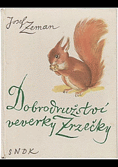 kniha Dobrodružství veverky Zrzečky, SNDK 1960