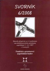 kniha Svorník 6/2008 sborník příspěvků ze 6. konference stavebněhistorického průzkumu uspořádané 5.-8.6.2007 v prostorách konferenčního centra v bývalém zámeckém pivovaru v Litomyšli., Sdružení pro stavebně historický průzkum 2008