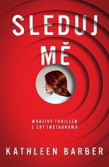 kniha Sleduj mě  Mrazivý thriller z éry instagramu, Dobrovský 2021