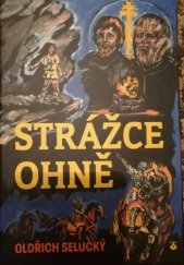 kniha Strážce ohně dobrodružný příběh z doby Konstantina a Metoděje, Karmelitánské nakladatelství 2012