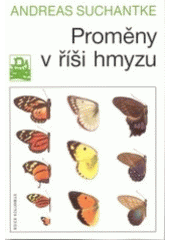 kniha Proměny v říši hmyzu příspěvek k jedné specifické kapitole poznání živočichů, Mladá fronta 2003