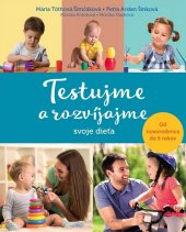 kniha Testujme a rozvíjajme svoje dieťa Od novorodenca do 6 rokov, Fortuna Libri 2016