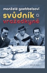 kniha Manželé Goebbelsovi svůdník a vražedkyně, Petrklíč 2015