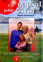 kniha Co ještě napsal život [další pravdivé příběhy z časopisu Napsáno životem], Práh 2006