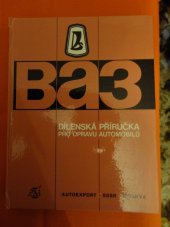 kniha Dílenská příručka pro opravu automobilů VAZ-2101 VAZ-2102 VAZ-2103 a jejich modifikací , Autoexport 1974